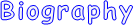 Biography
